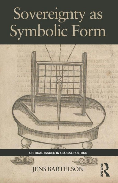 Sovereignty As Symbolic Form (Critical Issues In Global Politics)