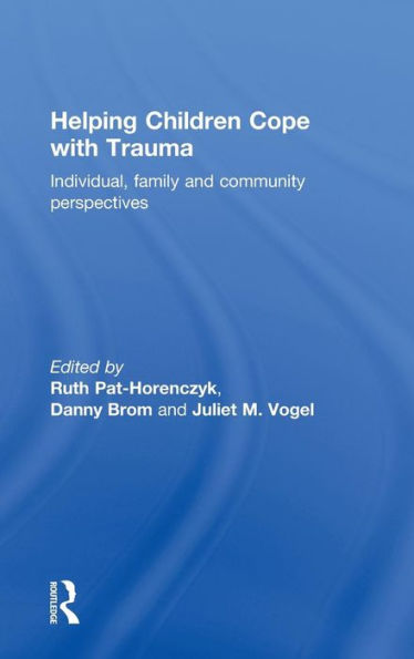 Helping Children Cope With Trauma: Individual, Family And Community Perspectives