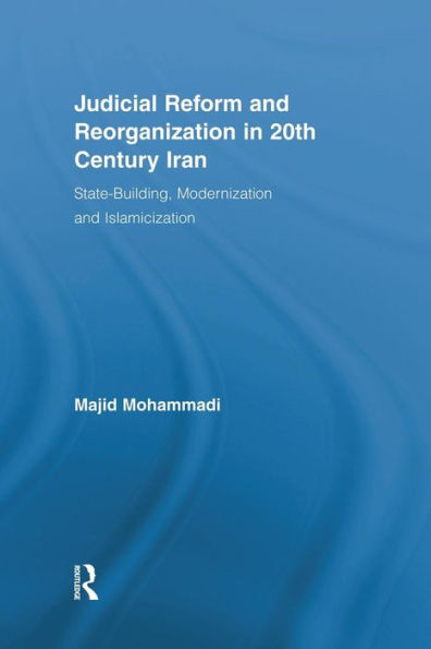 Judicial Reform And Reorganization In 20Th Century Iran (New Approaches In Sociology)