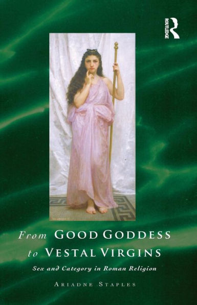 From Good Goddess To Vestal Virgins