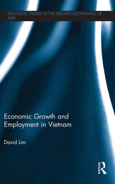 Economic Growth And Employment In Vietnam (Routledge Studies In The Growth Economies Of Asia)