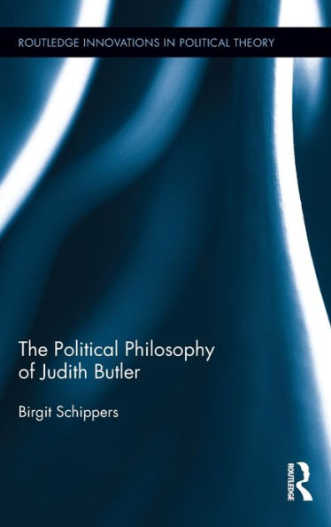 The Political Philosophy Of Judith Butler (Routledge Innovations In Political Theory)