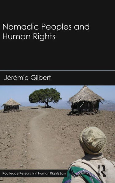 Nomadic Peoples And Human Rights (Routledge Research In Human Rights Law)