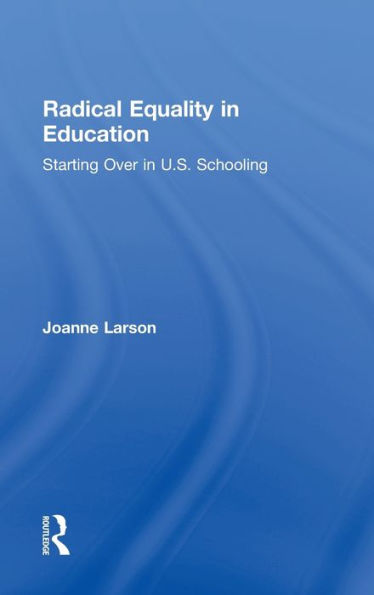 Radical Equality In Education: Starting Over In U.S. Schooling