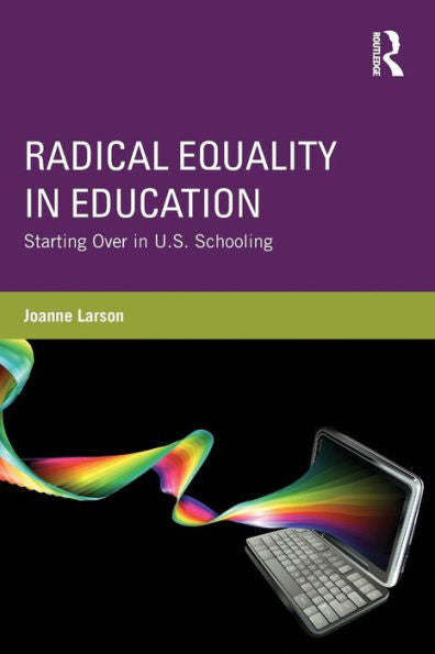 Radical Equality In Education: Starting Over In U.S. Schooling