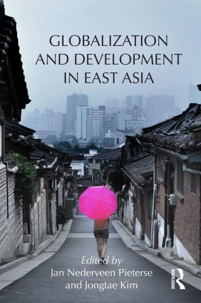 Globalization And Development In East Asia (Routledge Studies In Emerging Societies)
