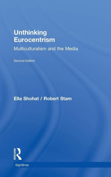 Unthinking Eurocentrism: Multiculturalism And The Media (Sightlines)