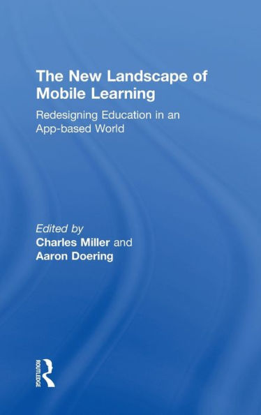 The New Landscape Of Mobile Learning: Redesigning Education In An App-Based World