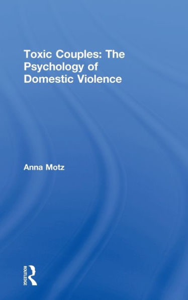 Toxic Couples: The Psychology Of Domestic Violence
