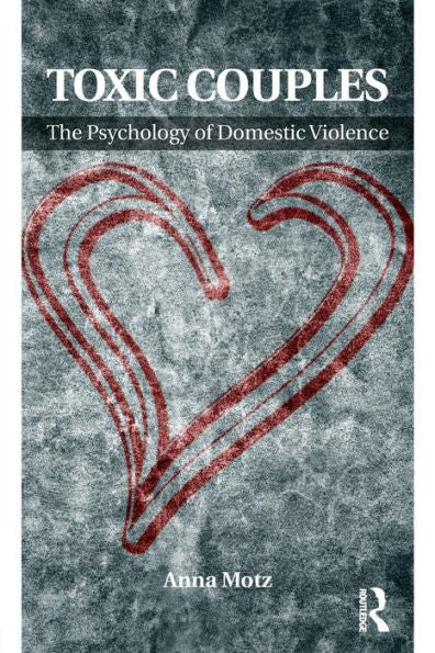 Toxic Couples: The Psychology Of Domestic Violence