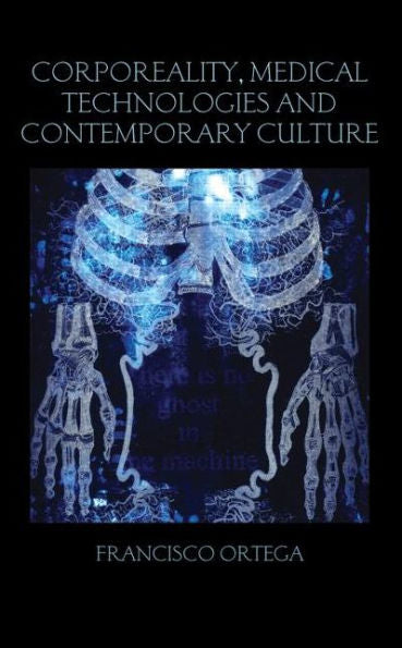 Corporeality, Medical Technologies And Contemporary Culture (Birkbeck Law Press)
