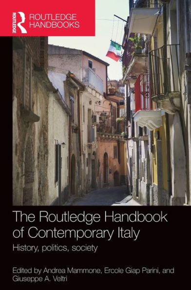 The Routledge Handbook Of Contemporary Italy: History, Politics, Society