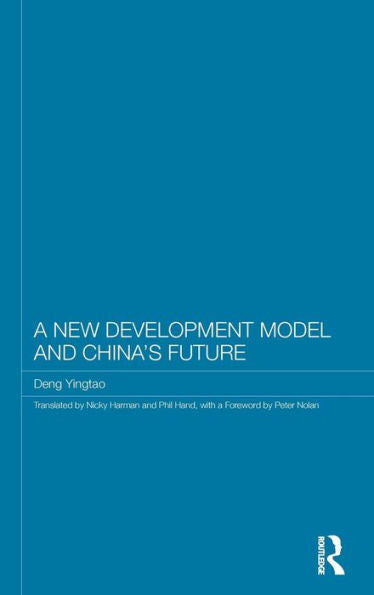 A New Development Model And China'S Future (Routledge Studies On The Chinese Economy)