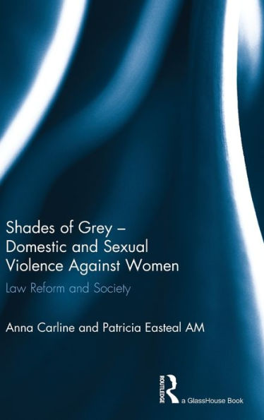 Shades Of Grey - Domestic And Sexual Violence Against Women: Law Reform And Society