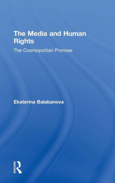 The Media And Human Rights: The Cosmopolitan Promise