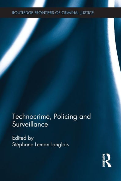 Technocrime: Policing And Surveillance (Routledge Frontiers Of Criminal Justice)
