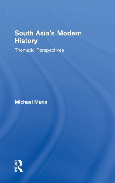 South Asia'S Modern History: Thematic Perspectives