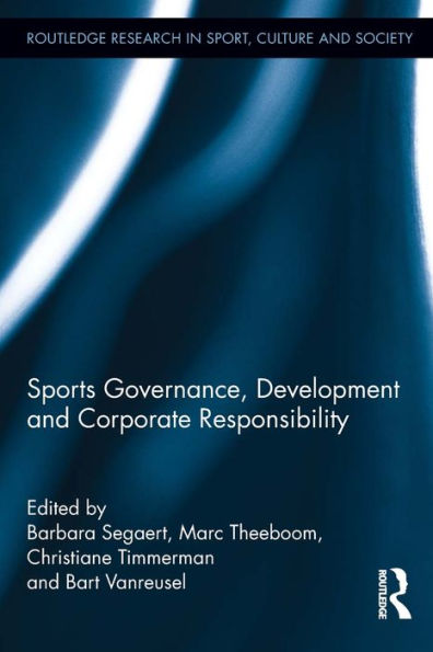 Sports Governance, Development And Corporate Responsibility (Routledge Research In Sport, Culture And Society)