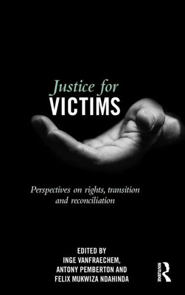 Justice For Victims: Perspectives On Rights, Transition And Reconciliation