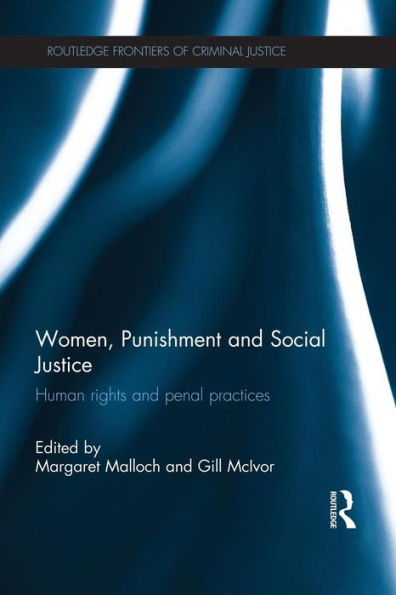 Women, Punishment And Social Justice (Routledge Frontiers Of Criminal Justice)