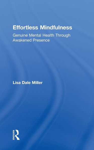 Effortless Mindfulness: Genuine Mental Health Through Awakened Presence