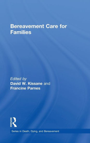 Bereavement Care For Families (Series In Death, Dying, And Bereavement)