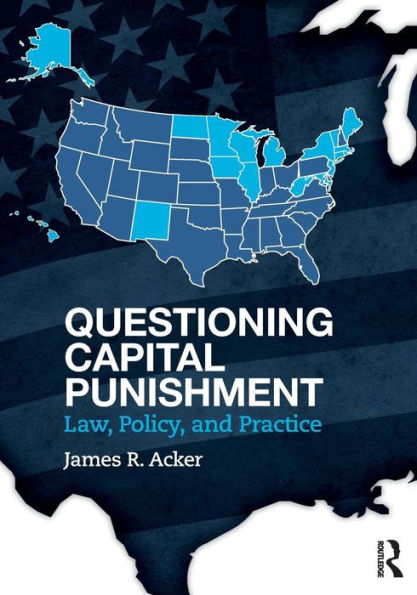Questioning Capital Punishment: Law, Policy, And Practice (Criminology And Justice Studies)