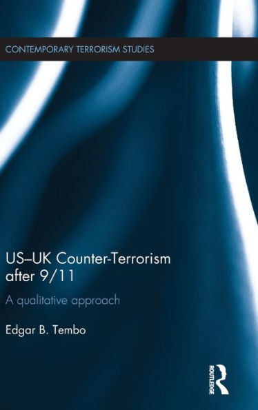 Us-Uk Counter-Terrorism After 9/11: A Qualitative Approach (Contemporary Terrorism Studies)