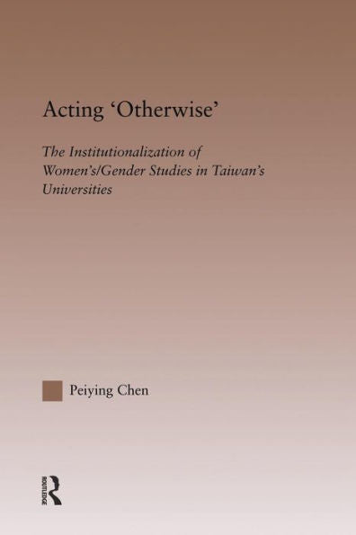 Acting 'Otherwise' (Routledgefalmer Studies In Higher Education)
