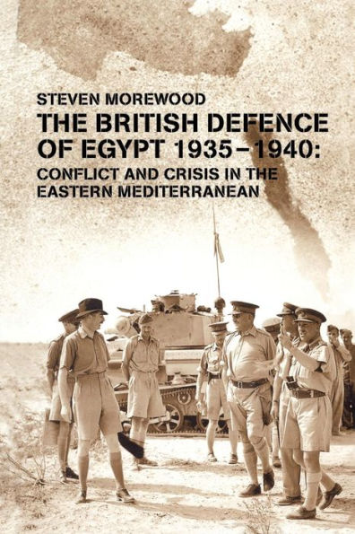 The British Defence Of Egypt, 1935-1940 (Military History And Policy)