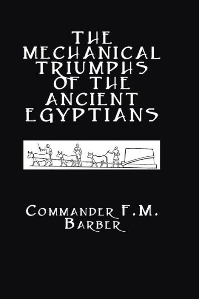 The Mechanical Triumphs Of The Ancient Egyptians