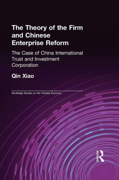 The Theory Of The Firm And Chinese Enterprise Reform (Routledge Studies On The Chinese Economy)