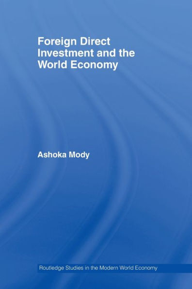 Foreign Direct Investment And The World Economy (Routledge Studies In The Modern World Economy)