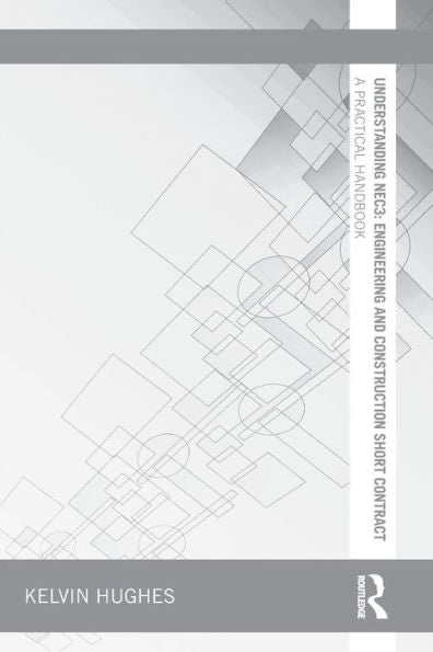 Understanding Nec3: Engineering And Construction Short Contract: A Practical Handbook (Understanding Construction)