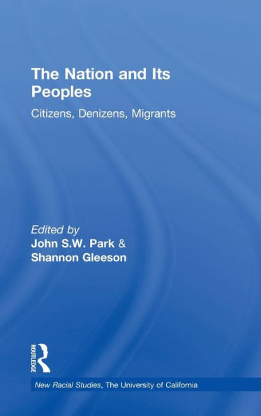 The Nation And Its Peoples: Citizens, Denizens, Migrants (New Racial Studies)