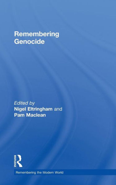 Remembering Genocide (Remembering The Modern World)