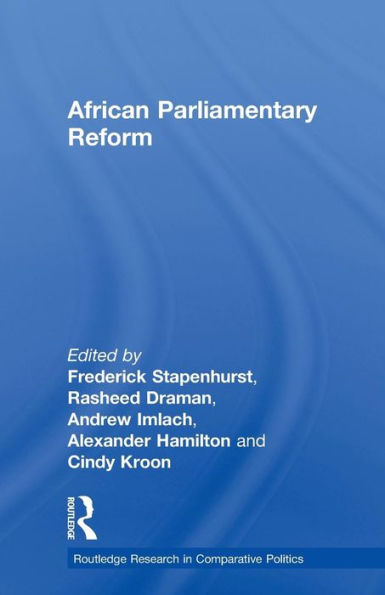 African Parliamentary Reform (Routledge Research In Comparative Politics)