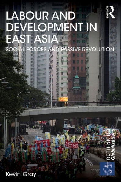 Labour And Development In East Asia (Rethinking Globalizations)