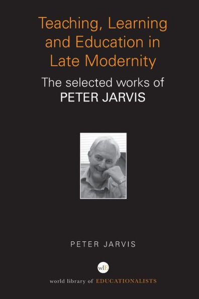 Teaching, Learning And Education In Late Modernity (World Library Of Educationalists)