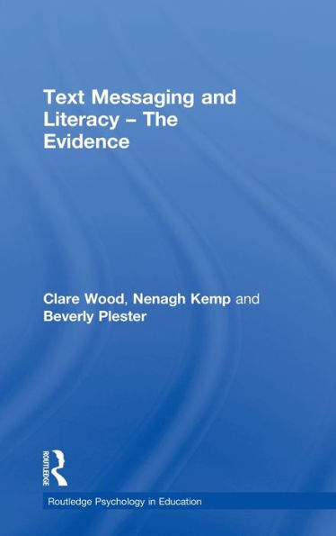 Text Messaging And Literacy - The Evidence (Routledge Psychology In Education)