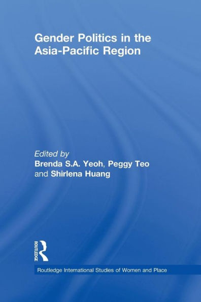 Gender Politics In The Asia-Pacific Region (Routledge International Studies Of Women And Place)
