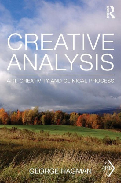 Creative Analysis: Art, Creativity And Clinical Process (Psychoanalytic Inquiry Book Series)