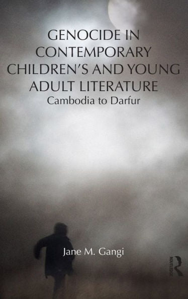 Genocide In Contemporary Children’S And Young Adult Literature: Cambodia To Darfur (Children'S Literature And Culture)