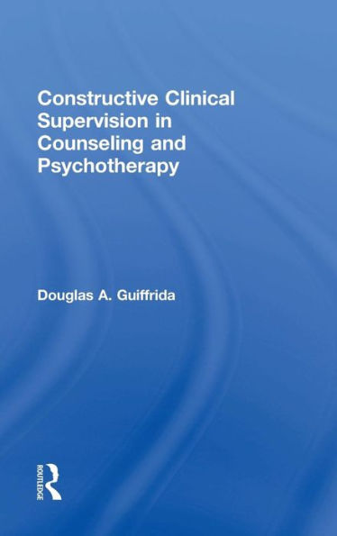 Constructive Clinical Supervision In Counseling And Psychotherapy