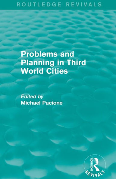 Problems And Planning In Third World Cities (Routledge Revivals)