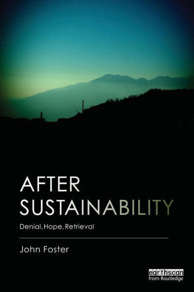 After Sustainability: Denial, Hope, Retrieval