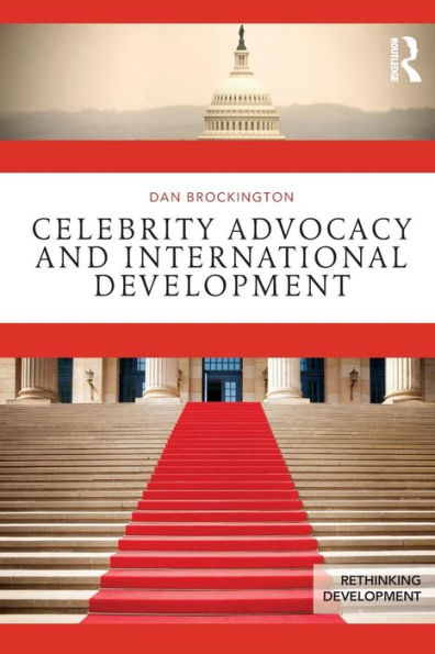 Celebrity Advocacy And International Development (Rethinking Development)
