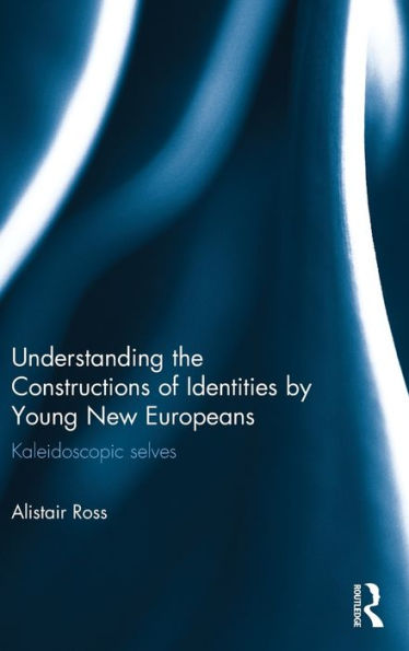 Understanding The Constructions Of Identities By Young New Europeans: Kaleidoscopic Selves