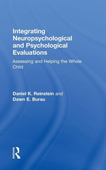 Integrating Neuropsychological And Psychological Evaluations: Assessing And Helping The Whole Child
