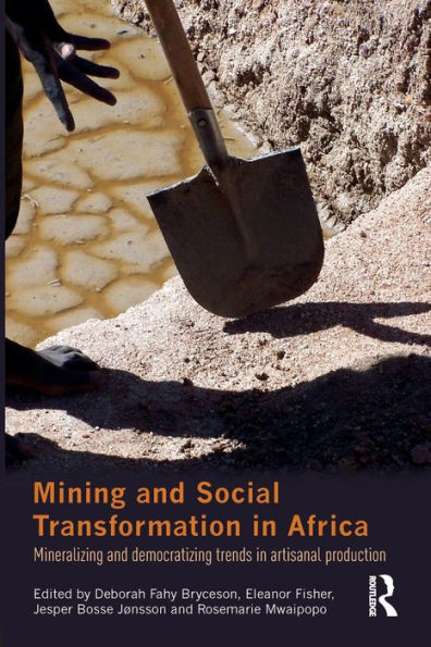 Mining And Social Transformation In Africa (Routledge Studies In Development And Society)